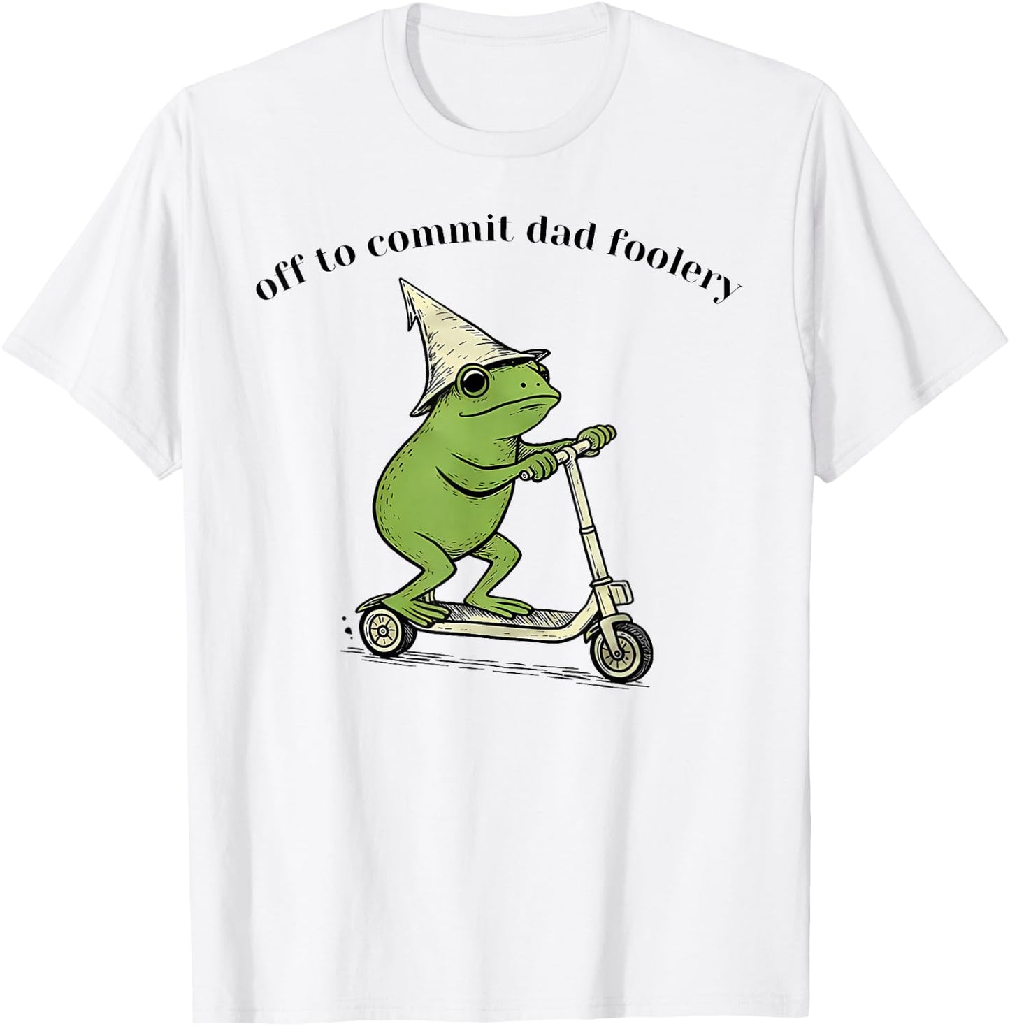 Off to Commit Dad Foolery Funny Frog Father Day T-Shirt - T-Shirt | White