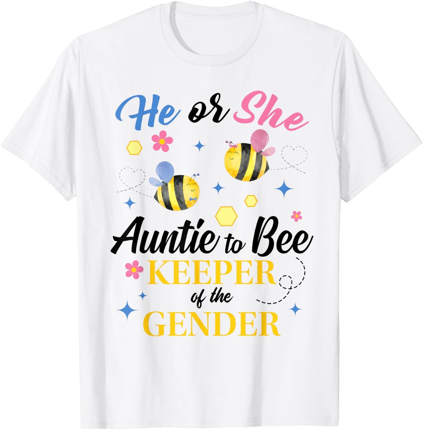 He or She Auntie to Bee Keeper of the Gender Reveal Baby T-Shirt - T-Shirt | White
