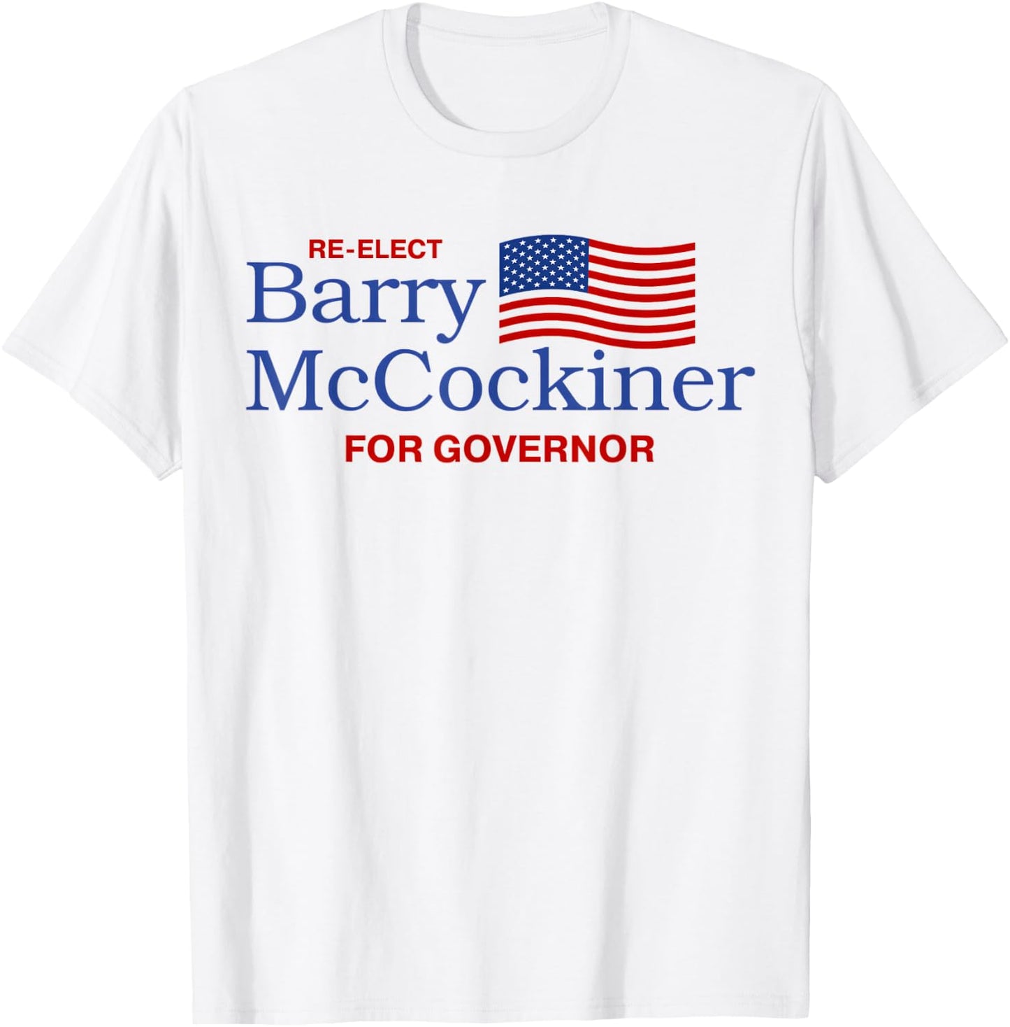 Re-Elect Barry McCockiner For Governor Funny Political Jokes T-Shirt - T-Shirt | White