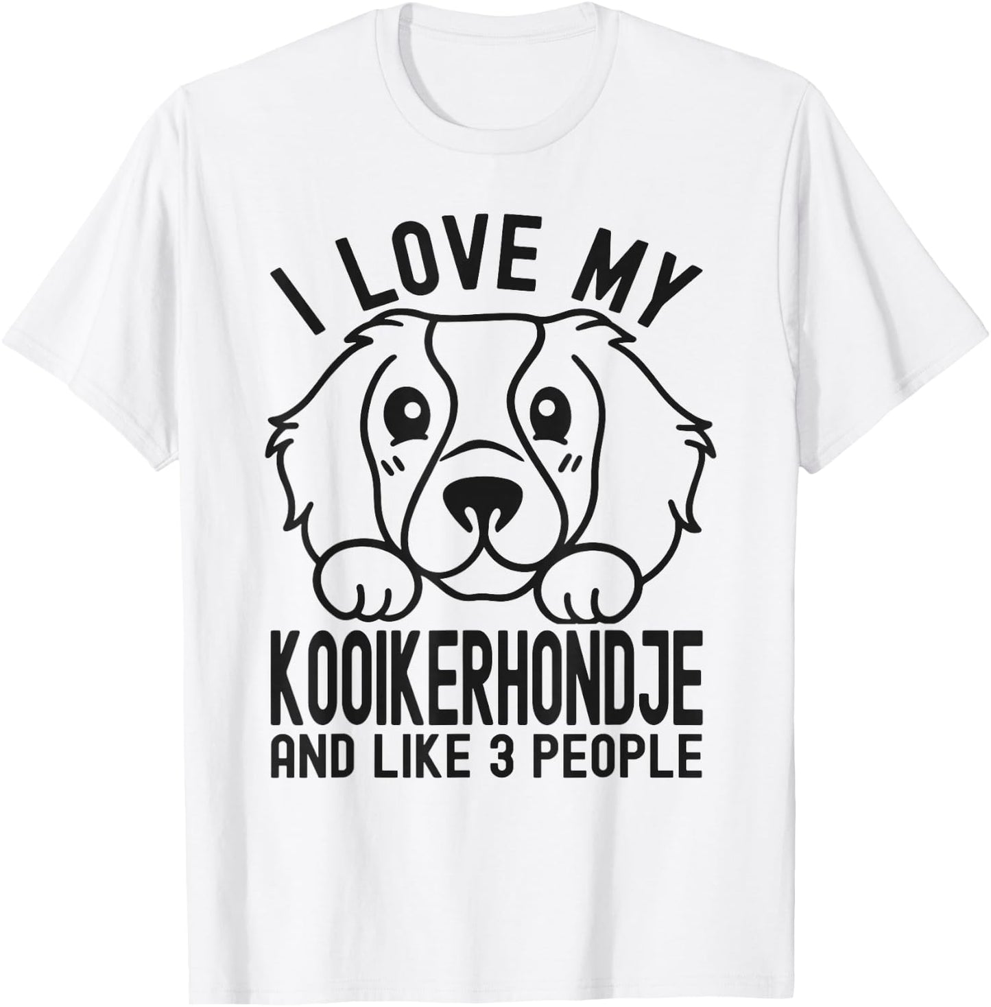 I Love My Kooikerhondje And Like 3 People, Dog Lover Men Women Girls Kids T-Shirt - T-Shirt | White