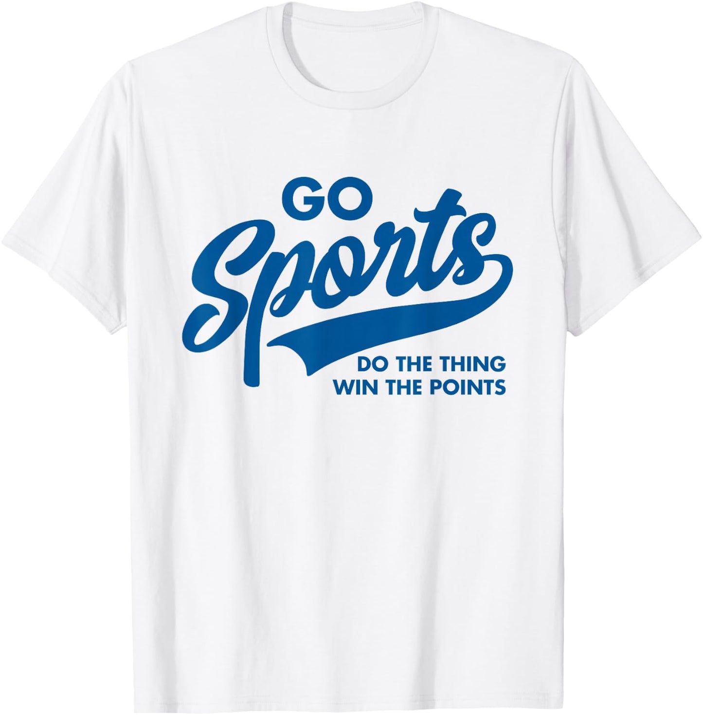 Go Sports Do The Thing Win The Points Funny Blue T-Shirt - T-Shirt | White