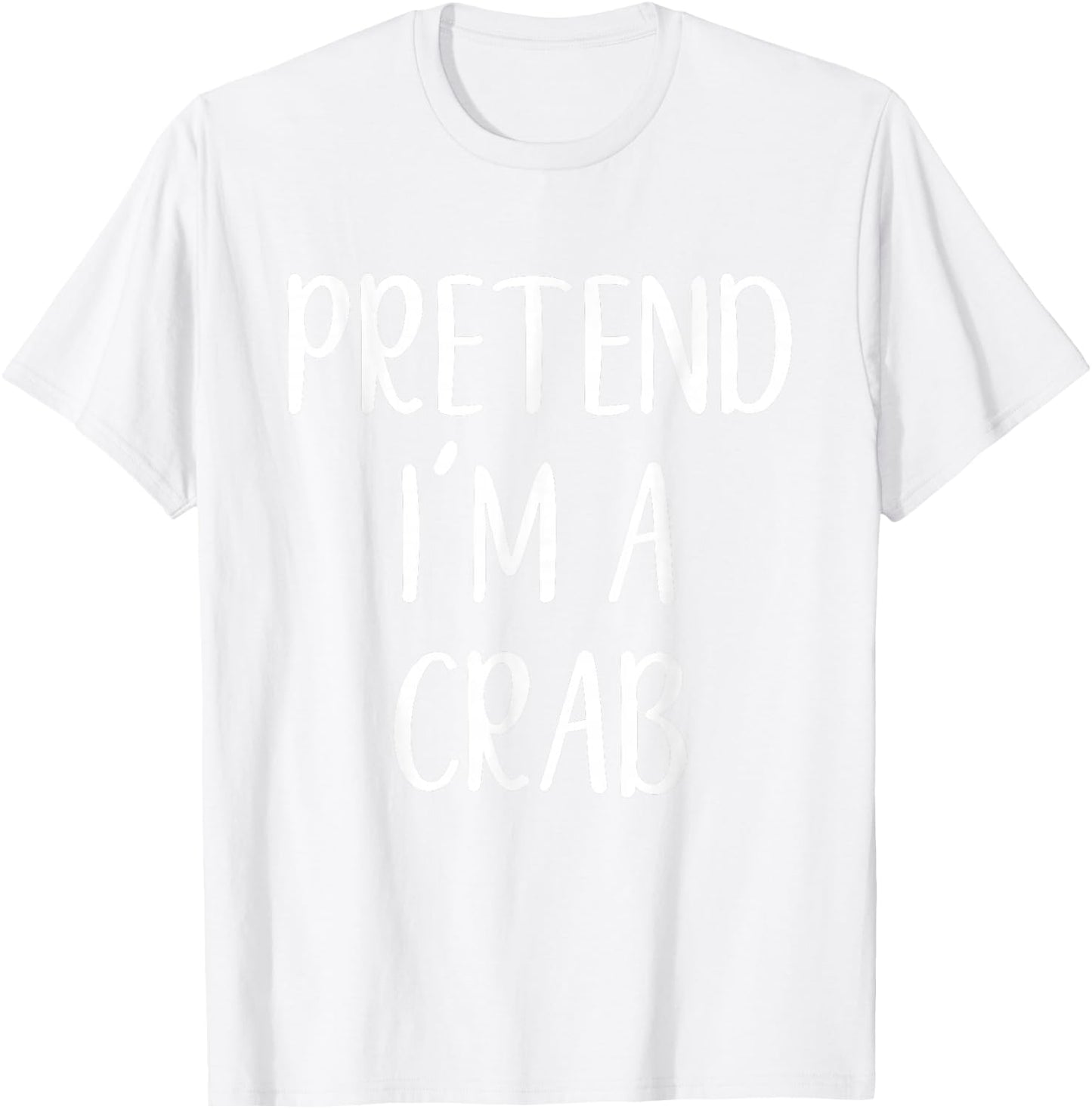 Pretend I'm A Crab Costume Halloween Funny Easy Adult Kid T-Shirt - T-Shirt | White