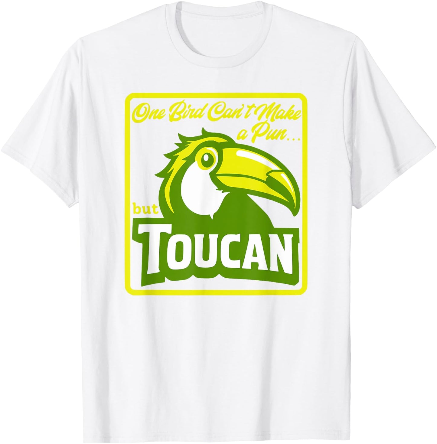 One Bird Can't Make a Pun But Toucan Funny Bird Pun Dad Joke T-Shirt - T-Shirt | White