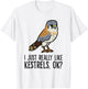 I Just Really Like Kestrels, Ok? Cute Kestrel Bird T-Shirt - T-Shirt | White