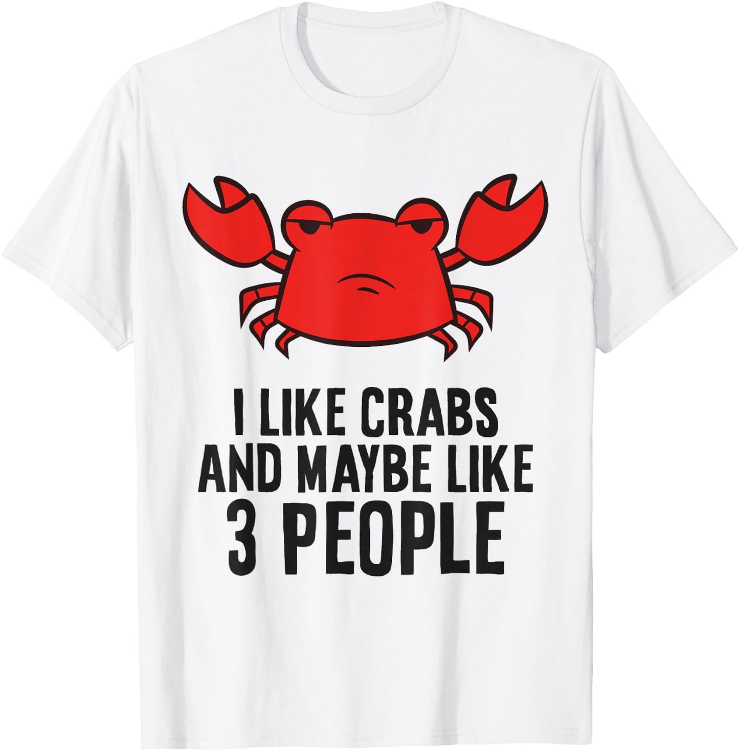 I Like Crabs And Maybe Like 3 People Funny Crab T-Shirt - T-Shirt | White