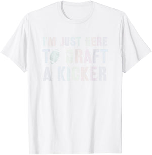 Draft Day I'M JUST HERE TO DRAFT KICKER Fantasy Football T-Shirt - T-Shirt | White