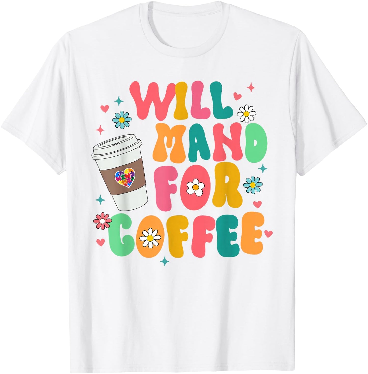ABA SPED Autism Awareness Coffee Lover Will Mand For Coffee T-Shirt - T-Shirt | White