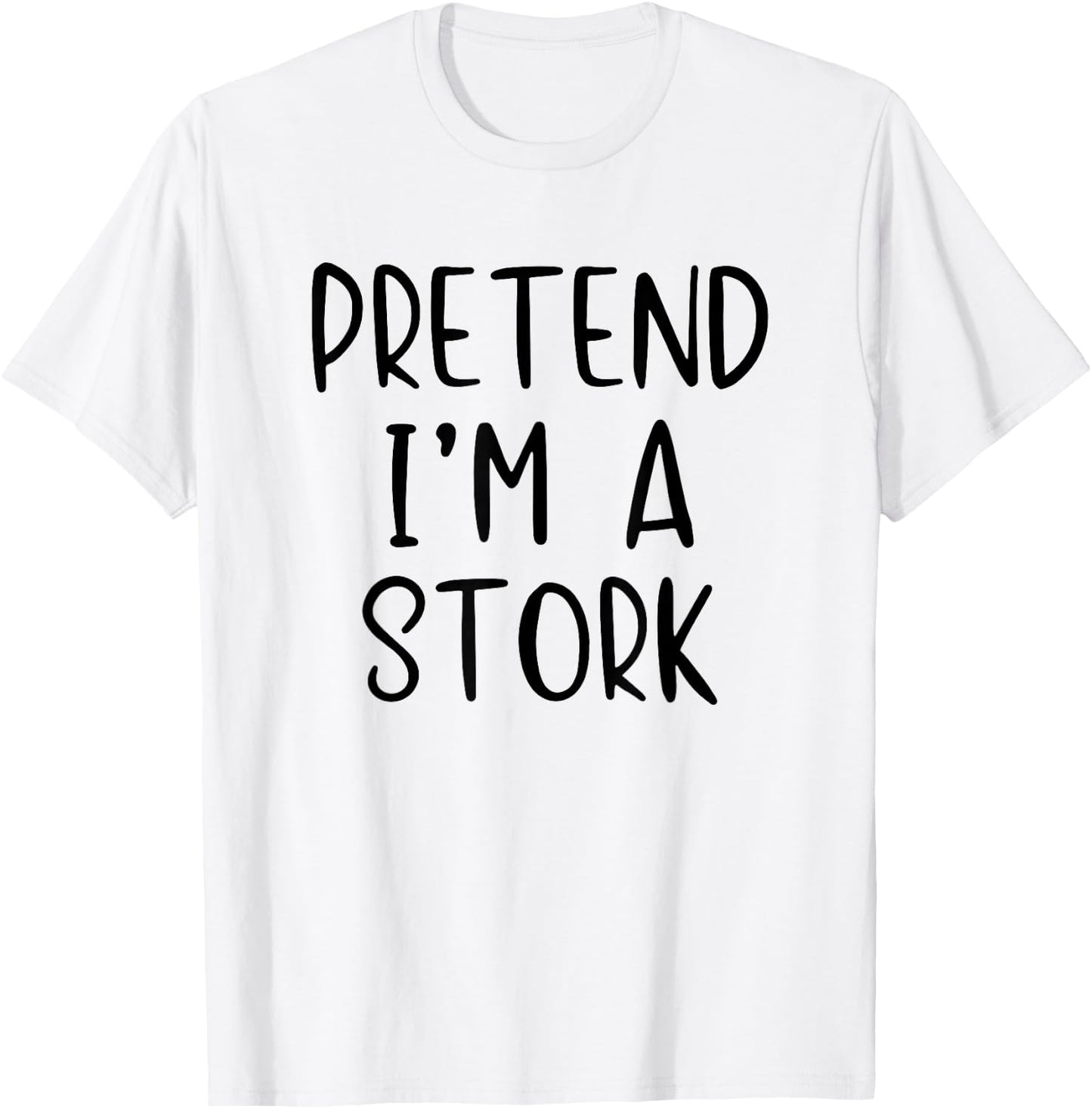 Pretend I'm A Stork Costume Halloween Funny Simple Adult Kid T-Shirt - T-Shirt | White