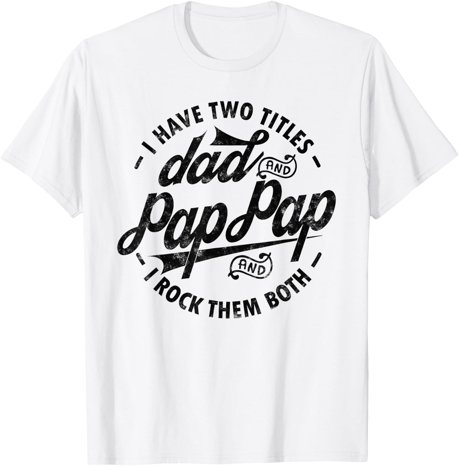 I Have Two Titles Dad & Pap Pap I Rock Them Both gift Pap T-Shirt - T-Shirt | White