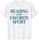 Reading is My Favorite Sport Bookworm Bibliophile T-Shirt - T-Shirt | White