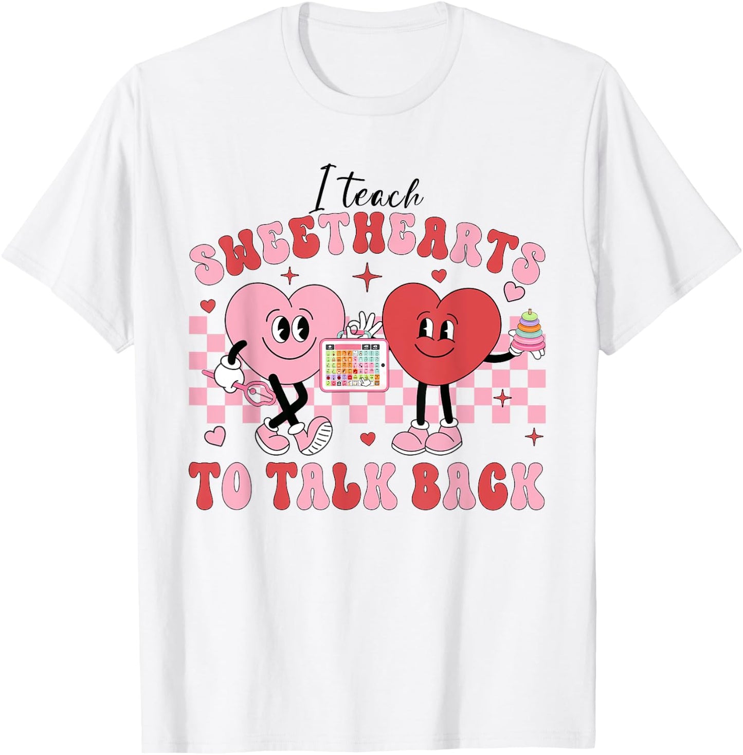 I Teach Sweethearts To Talk Back, Funny SLP Valentine's Day T-Shirt - T-Shirt | White