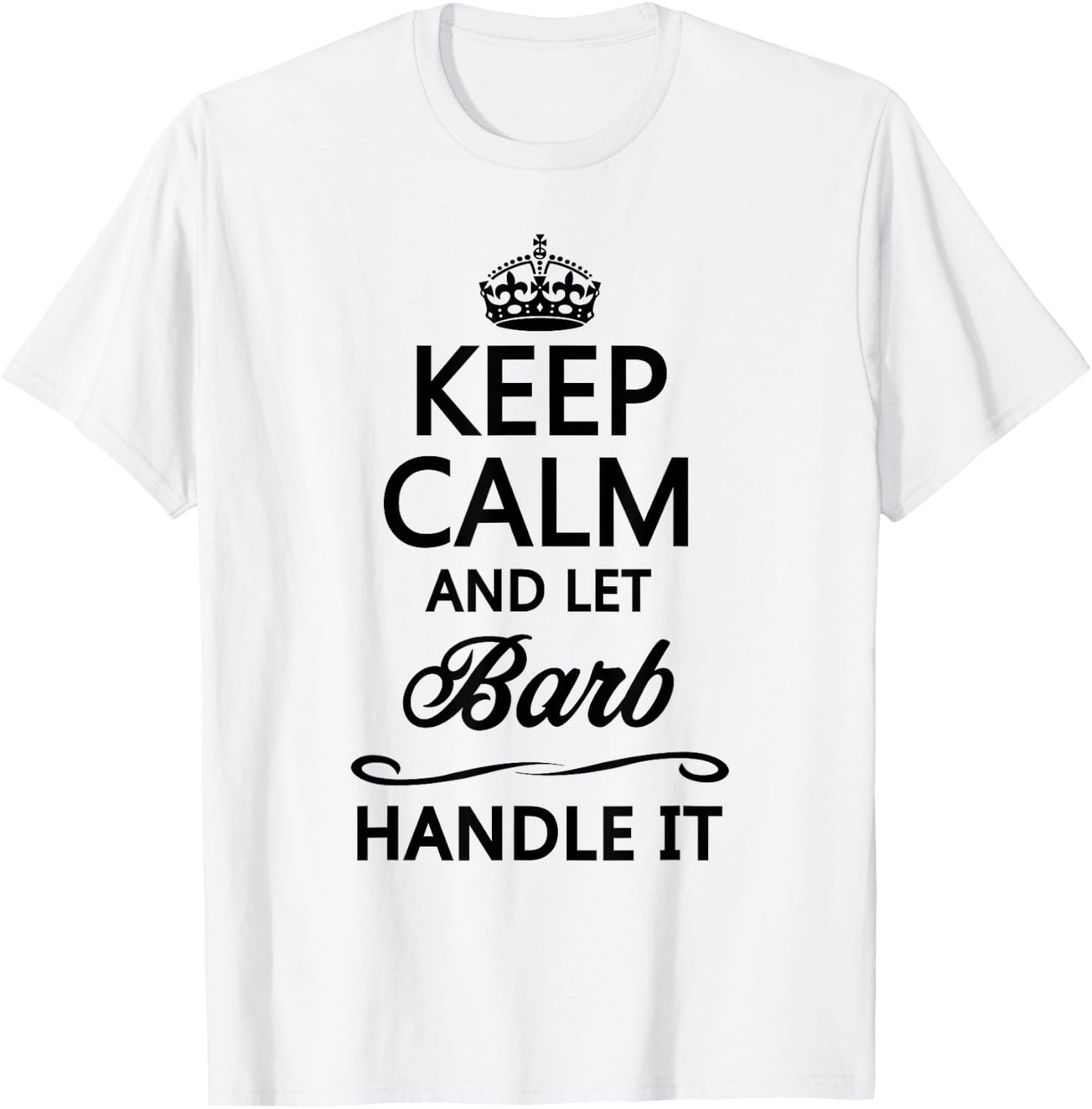 Keep Calm and Let Barb Handle It Funny Cute Name Gift T-Shirt - T-Shirt | White