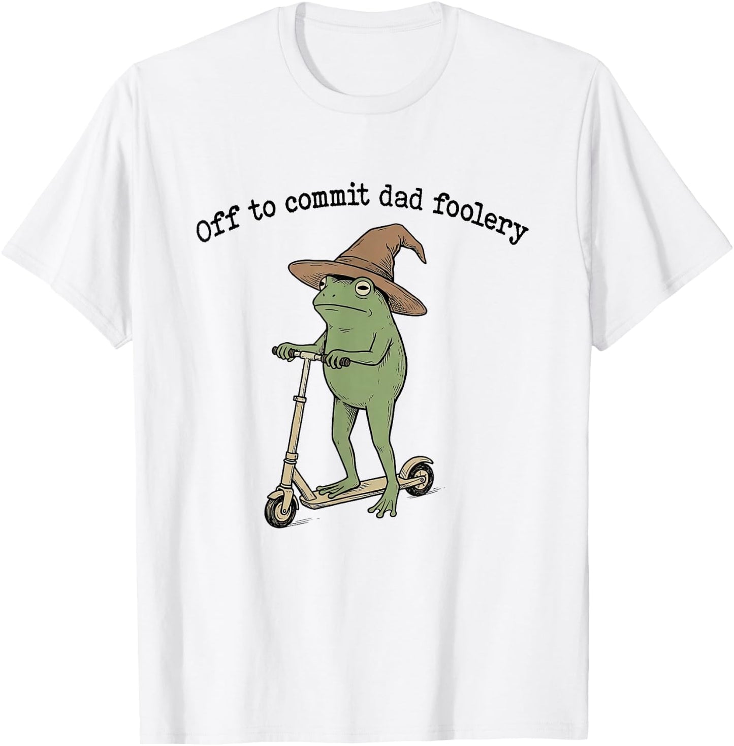 Off to Commit Dad Foolery Frog Dad Jokes Funny Fathers Day T-Shirt - T-Shirt | White