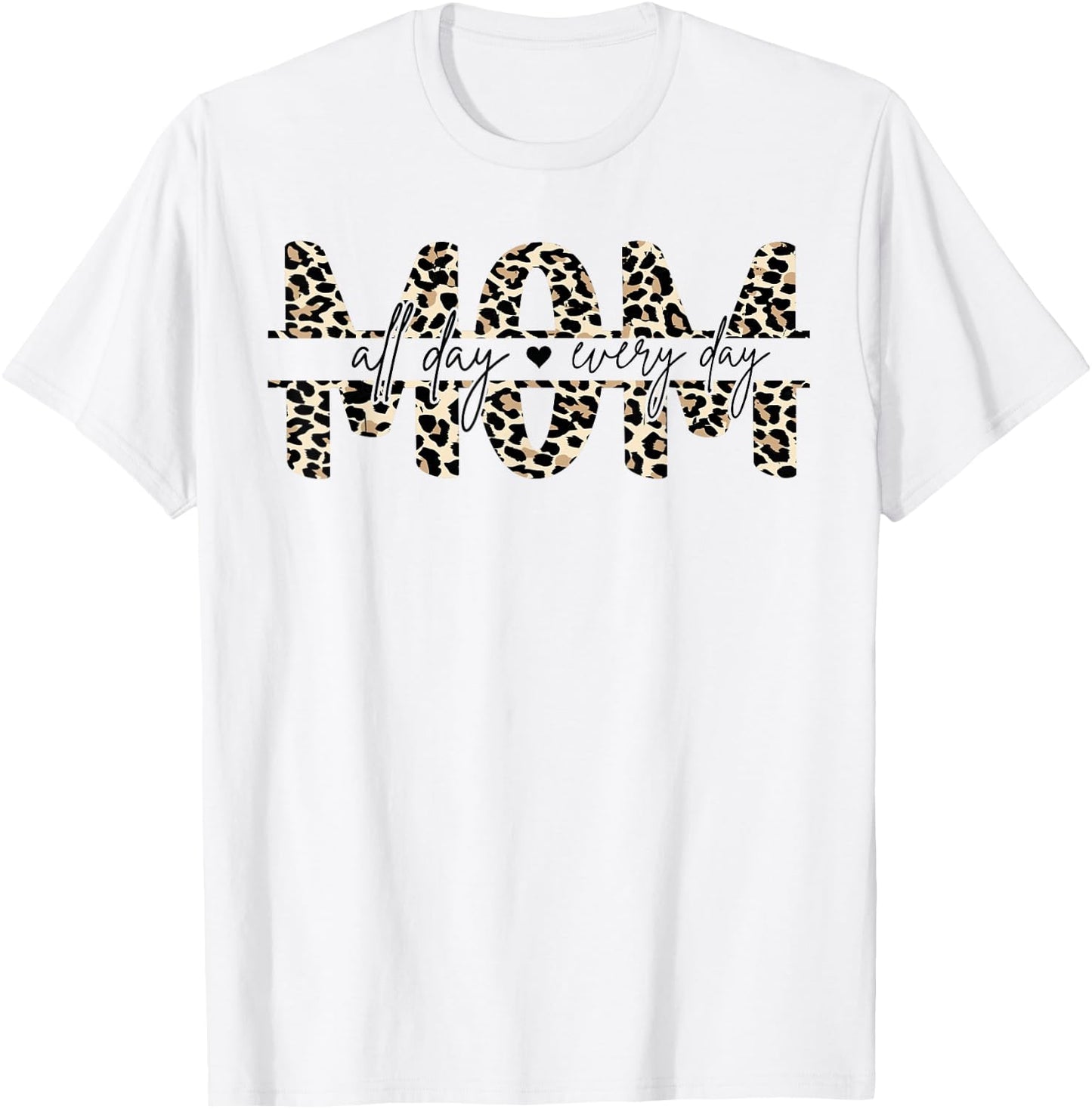 Leo Print Leopard Mom Mummy All Day Everyday T-Shirt - T-Shirt | White