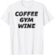 COFFEE GYM WINE | Cute Fitness Top Women - Graphic T-Shirt - T-Shirt | White