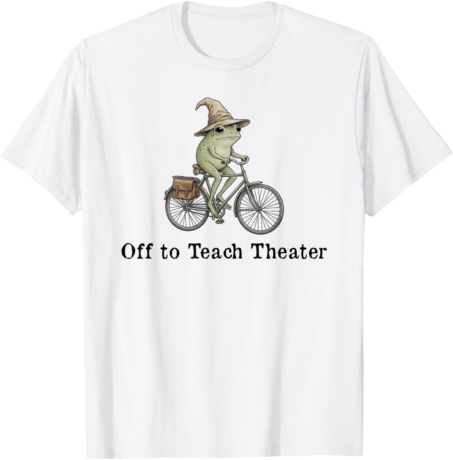 Off to Teach Theater Funny Meme Frog Teacher Back to School T-Shirt - T-Shirt | White