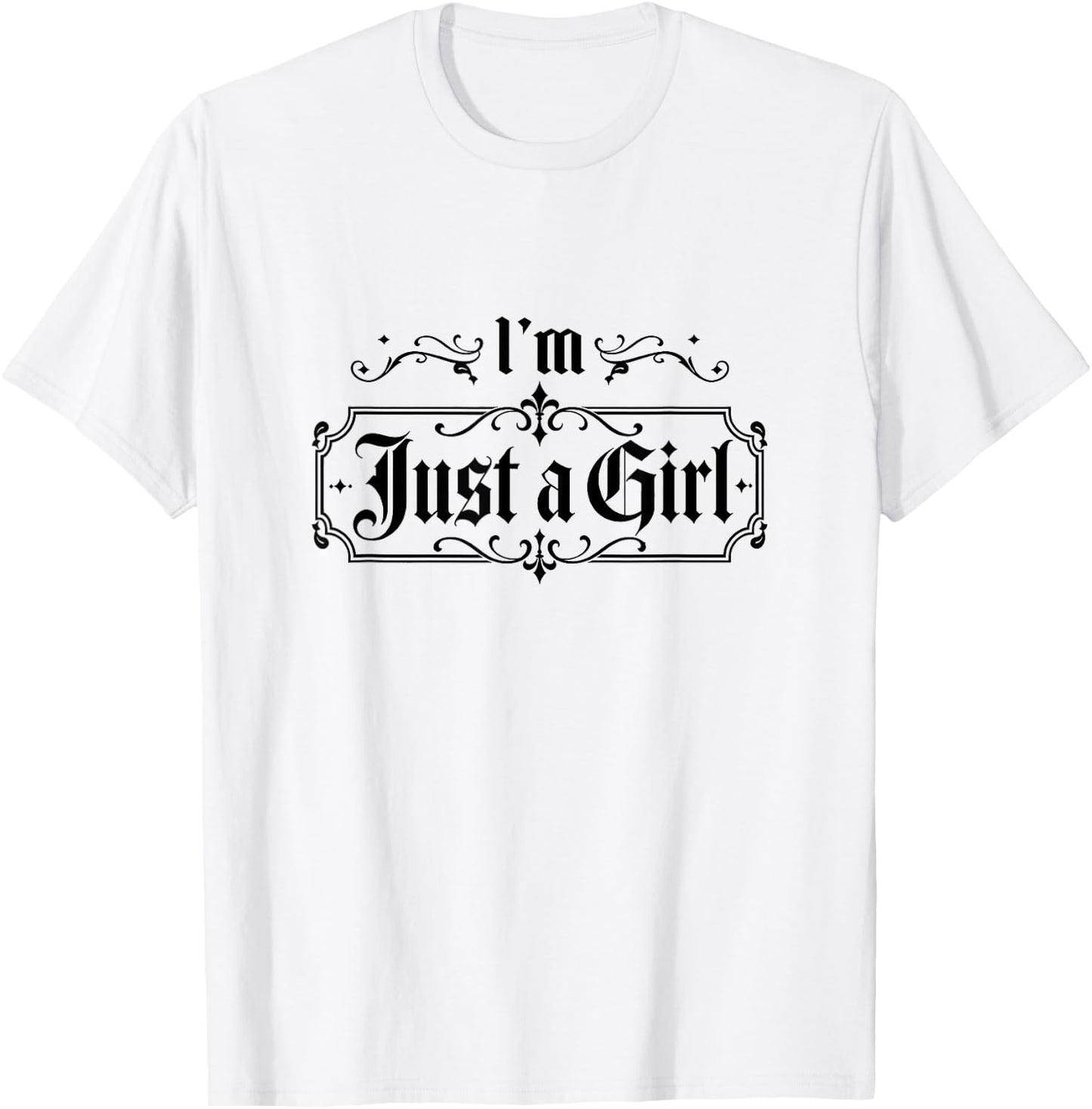 I'm Just a Girl Funny I'm Just a Girl T-Shirt - T-Shirt | White