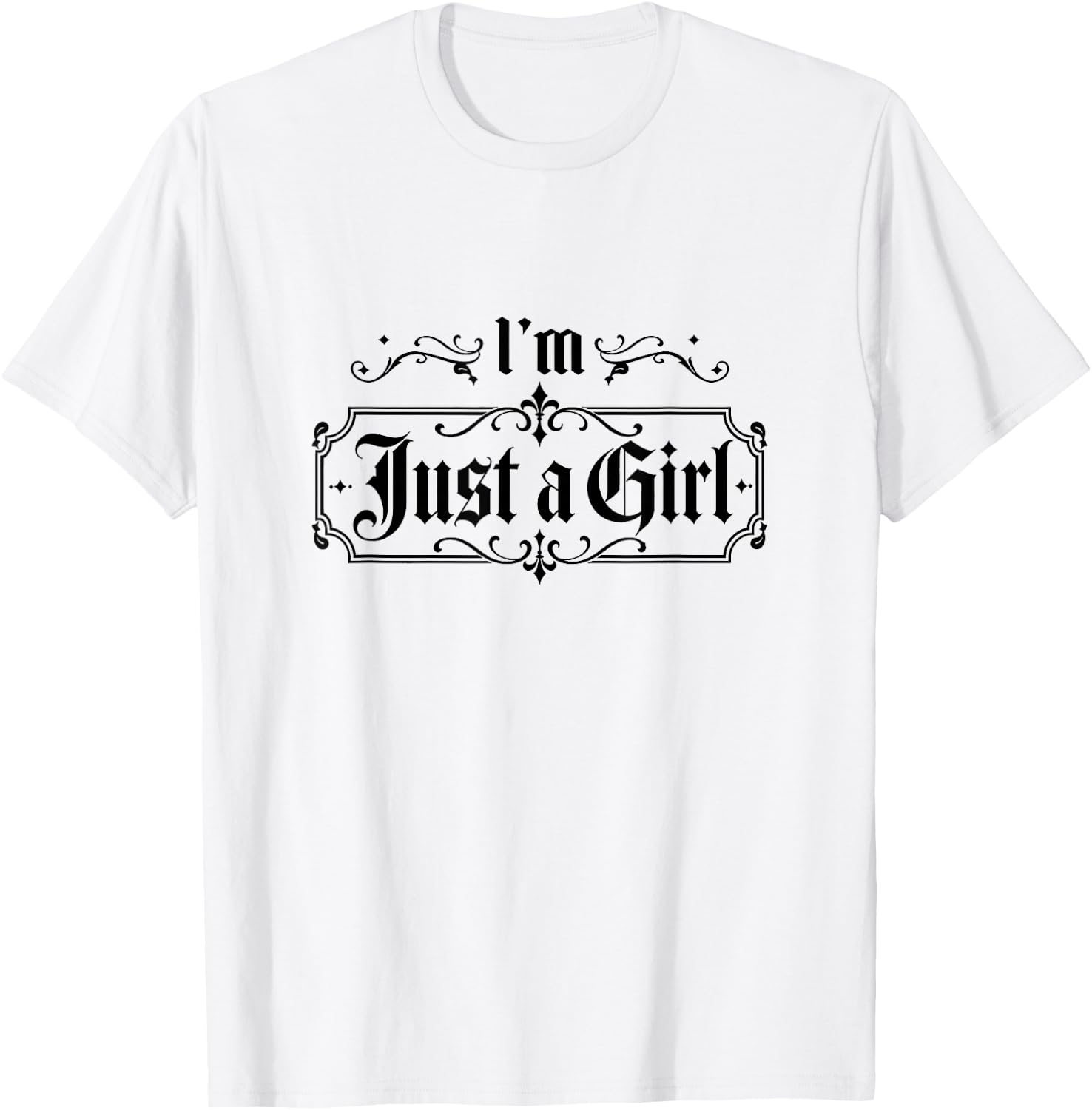 I'm Just a Girl Funny I'm Just a Girl T-Shirt - T-Shirt | White