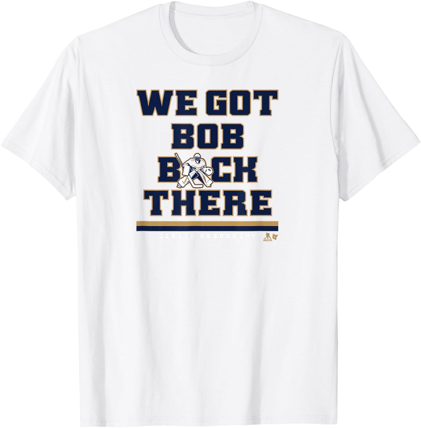 Sergei Bobrovsky - We Got Bob Back There - Florida Hockey T-Shirt - T-Shirt | White