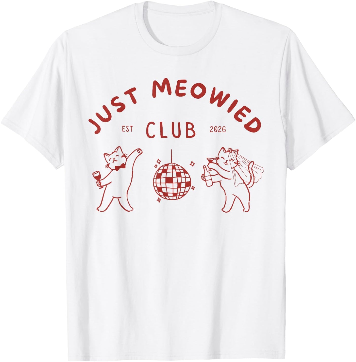 Funny Just Meowed Cat Est 2026 Bachelorette Squad Bride Cat T-Shirt - T-Shirt | White