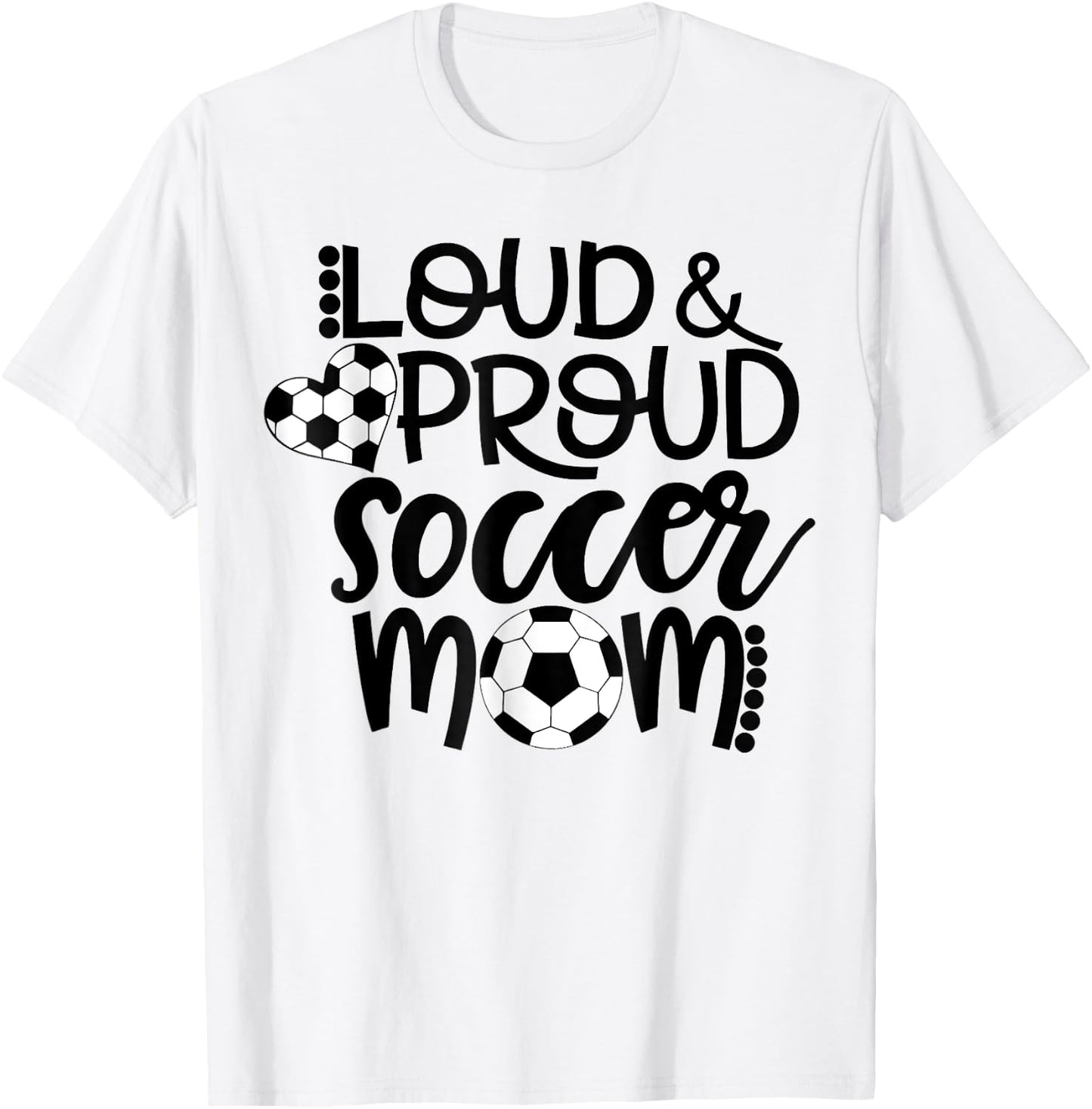 Loud Proud Soccer Mom - mother's day gift T-Shirt - T-Shirt | White