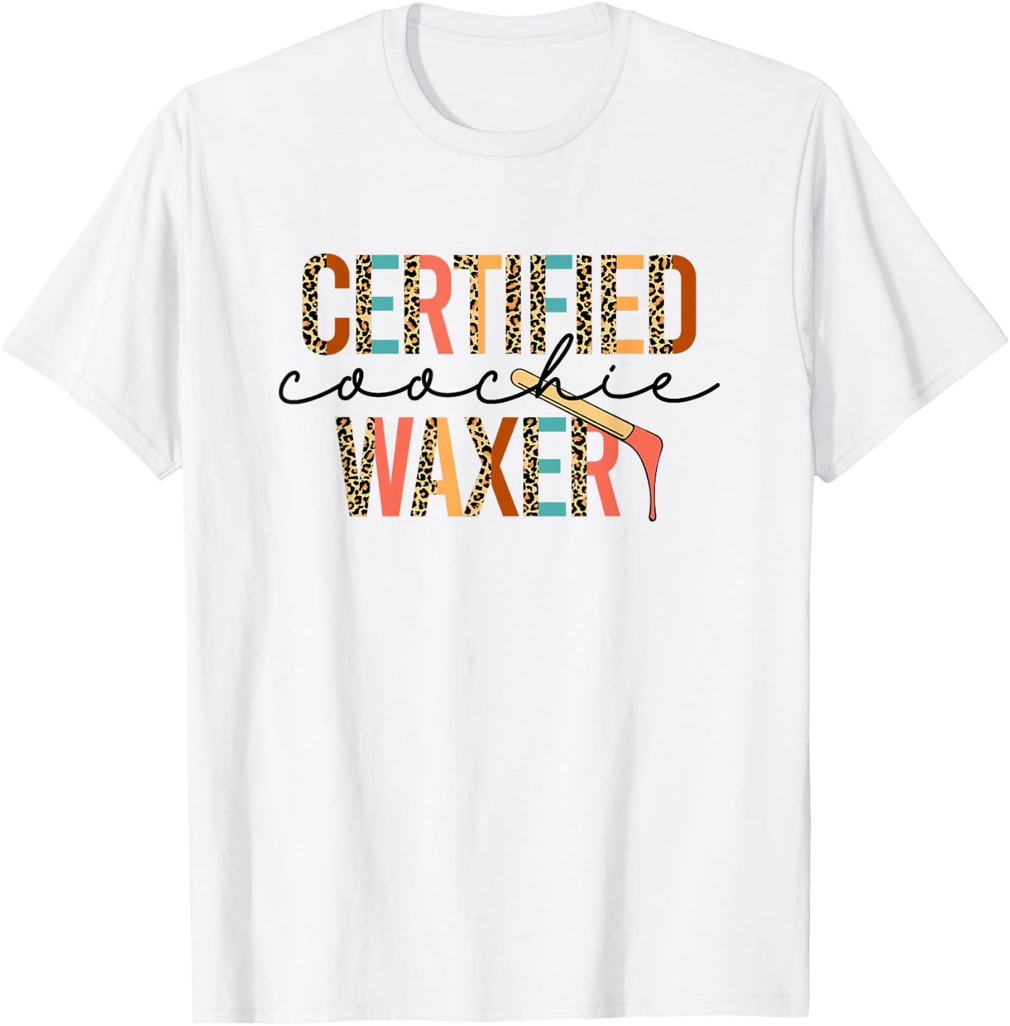 Certified Coochie Waxery Esthetician Waxing Wax Specialist T-Shirt - T-Shirt | White
