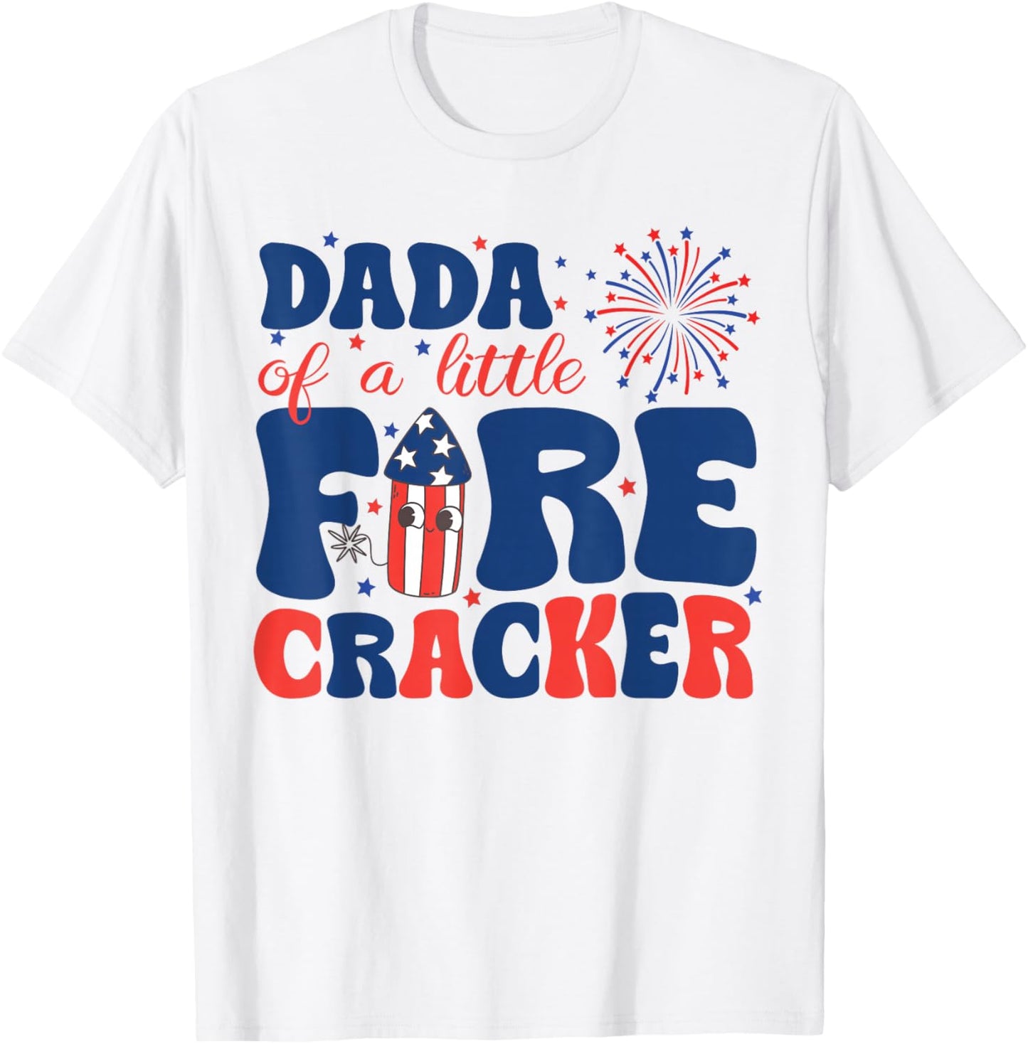 Dada of a Little Firecracker Family Matching 4th of July Women Kids Men T-Shirt - T-Shirt | White