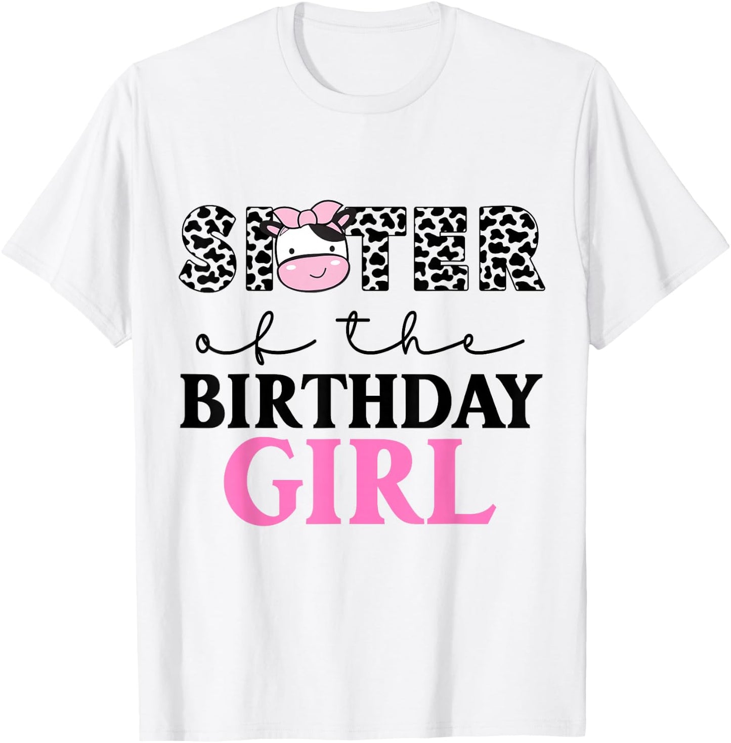 Sister of The Birthday Girl Farm Cow Themed Family Matching T-Shirt - T-Shirt | White