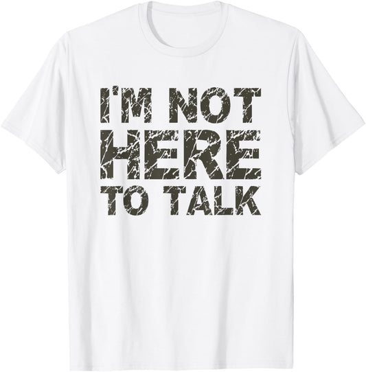 I'm Not Here To Talk Funny Cool Gym Workout T Shirt T-Shirt - T-Shirt | White