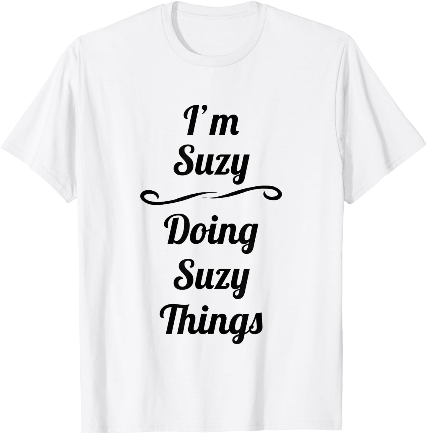 I'm Suzy - Doing Suzy Things | Cute Name Gift T-Shirt - T-Shirt | White