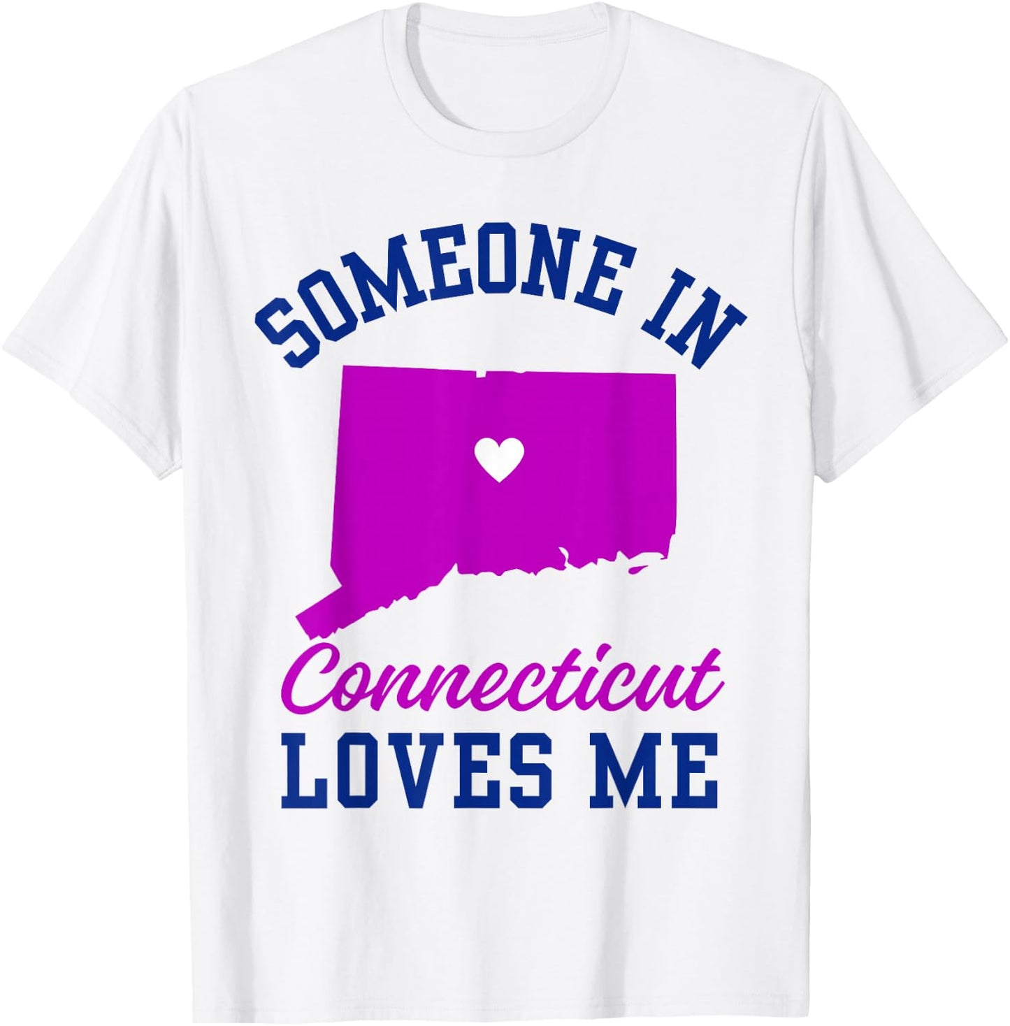 Someone in Connecticut Loves me, Connecticut Affection from T-Shirt - T-Shirt | White