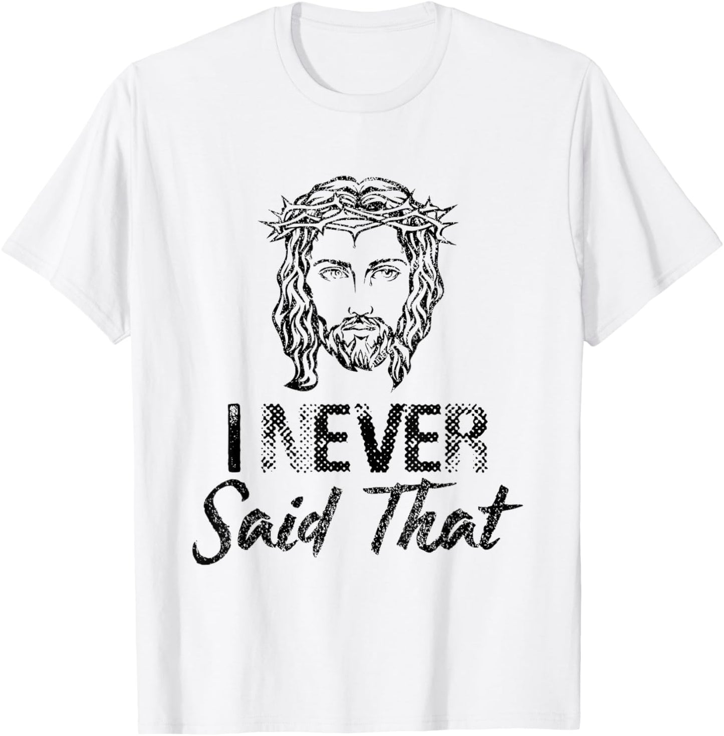 I Never Said That Jesus Christ Christian T-Shirt - T-Shirt | White