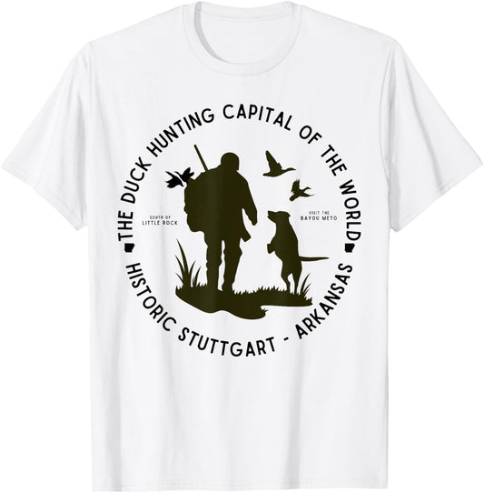Stuttgart Arkansas Duck Hunting Capital of the World Hunter T-Shirt - T-Shirt | White