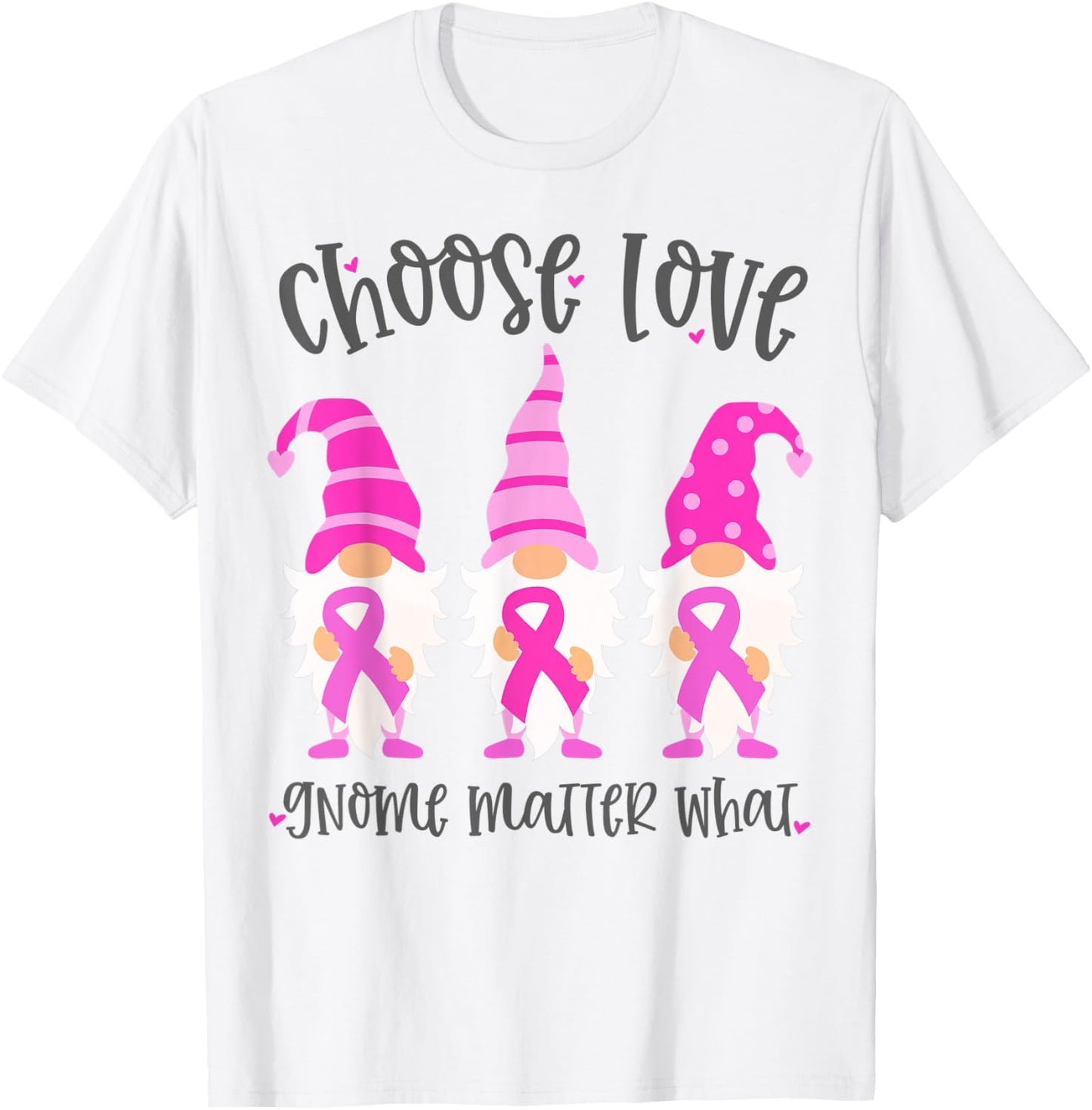 Pink Breast Cancer Choose Love Gnome Matter What Support T-Shirt - T-Shirt | White