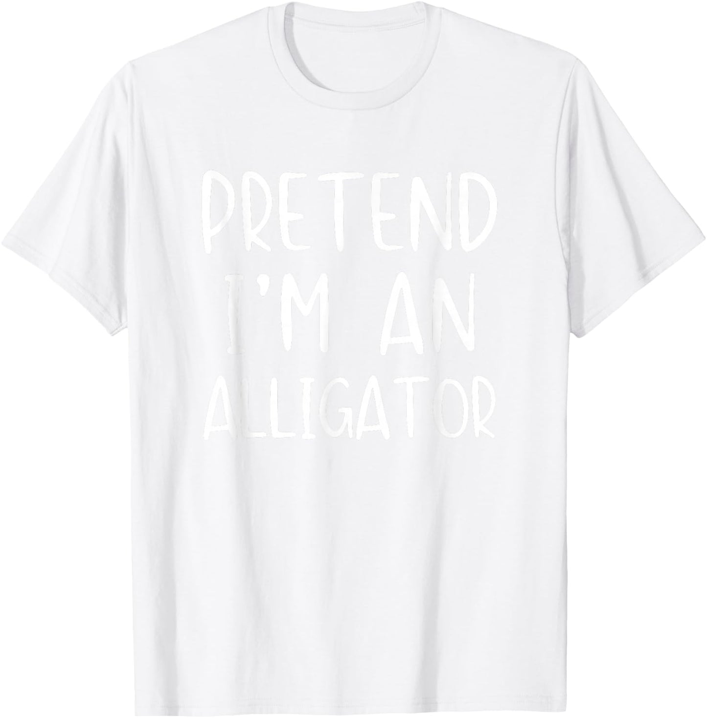 Pretend I'm An Alligator Costume Halloween Simple Adult Kid T-Shirt - T-Shirt | White