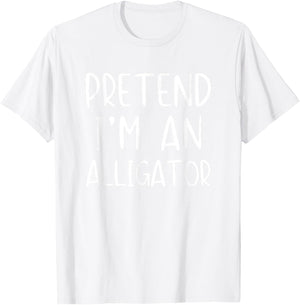 Pretend I'm An Alligator Costume Halloween Simple Adult Kid T-Shirt - T-Shirt | White