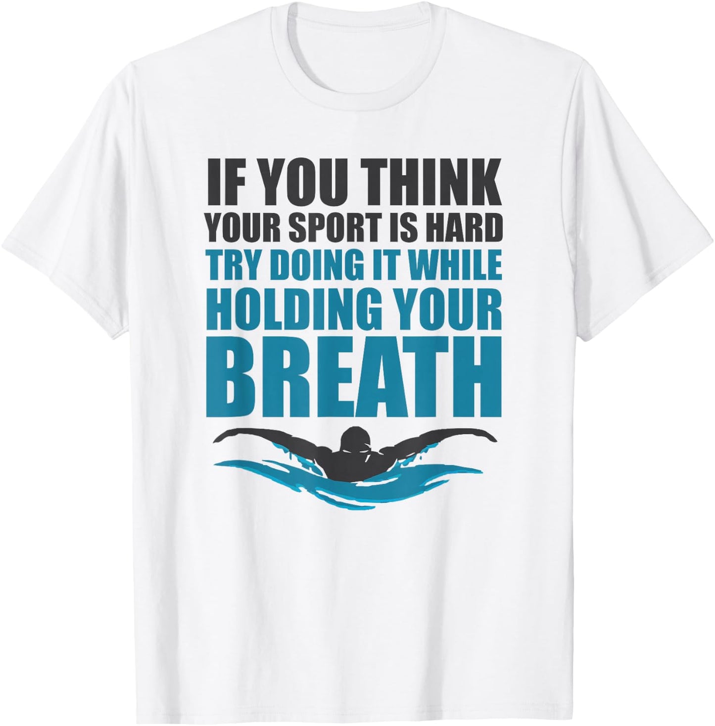 Holding your Breath Sayings T Shirt & Women Swimmers T-Shirt - T-Shirt | White