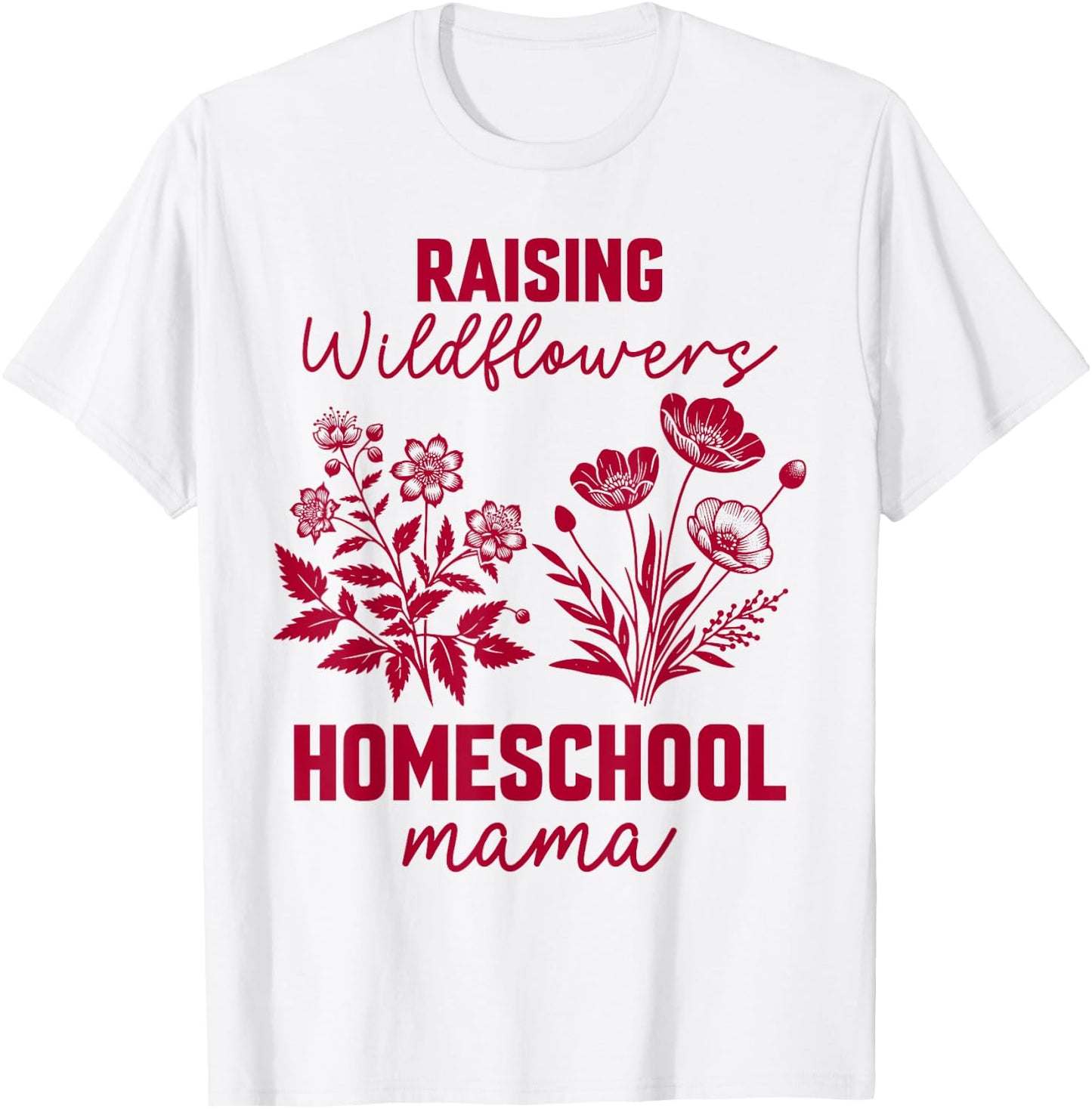 Raising A Wildflower Homeschool Mama Homeschooling Mom Boho T-Shirt - T-Shirt | White