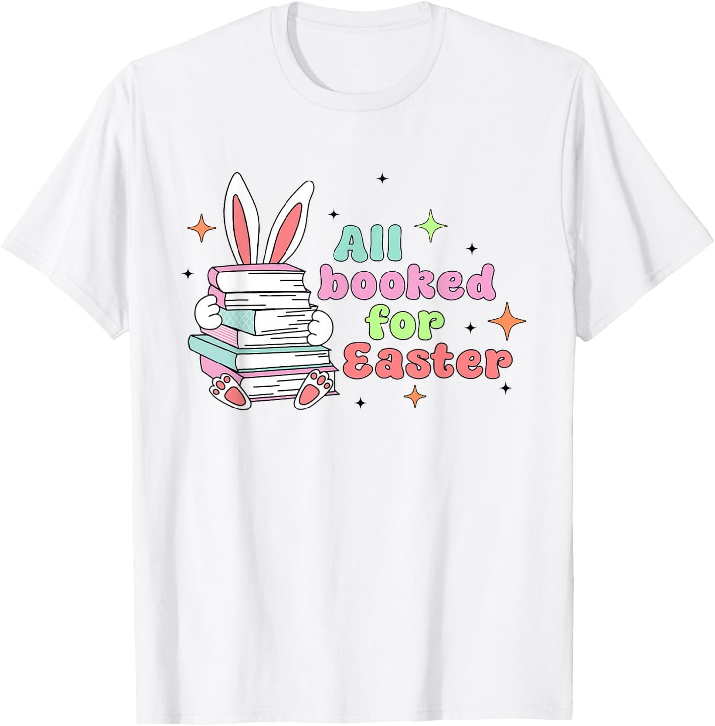 All Booked For Easter Bunny Ear Librarian Reading Bookworm T-Shirt - T-Shirt | White