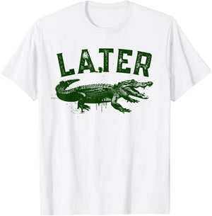 Later Gator Shirt | Funny Alligator & Women T-Shirt - T-Shirt | White