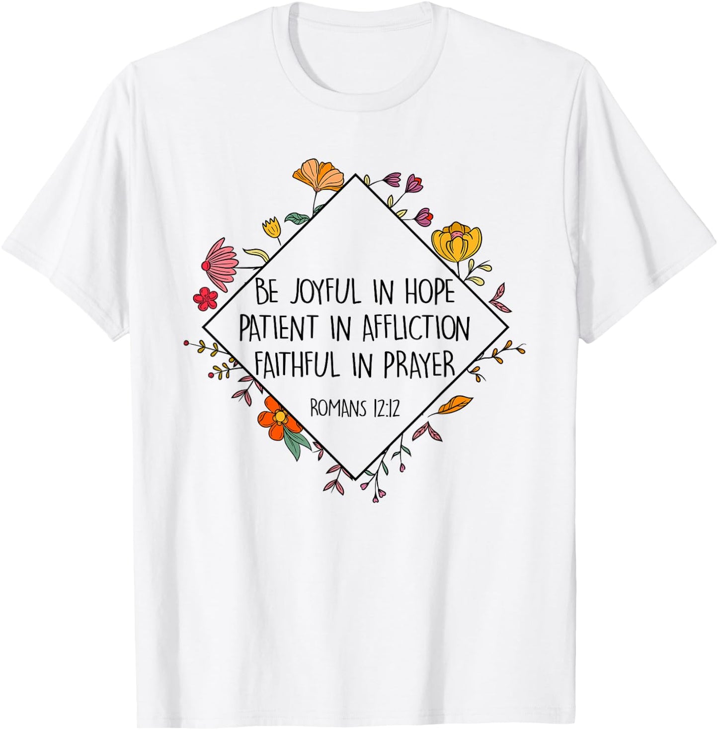 Be Joyful In Hope Patient In Affliction Faithful Prayer T-Shirt - T-Shirt | White