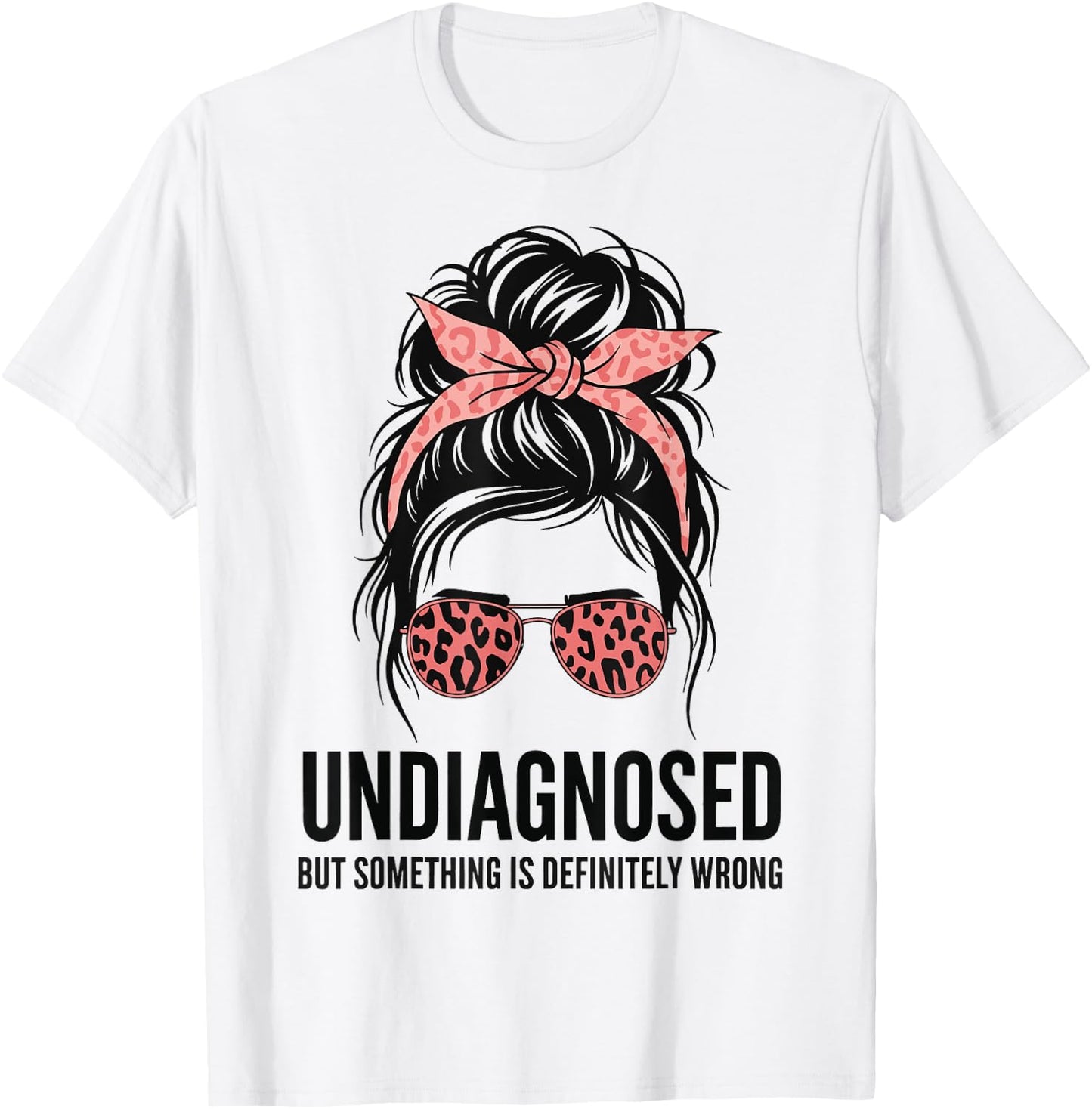 Undiagnosed But Something is Definitely Wrong T-Shirt - T-Shirt | White