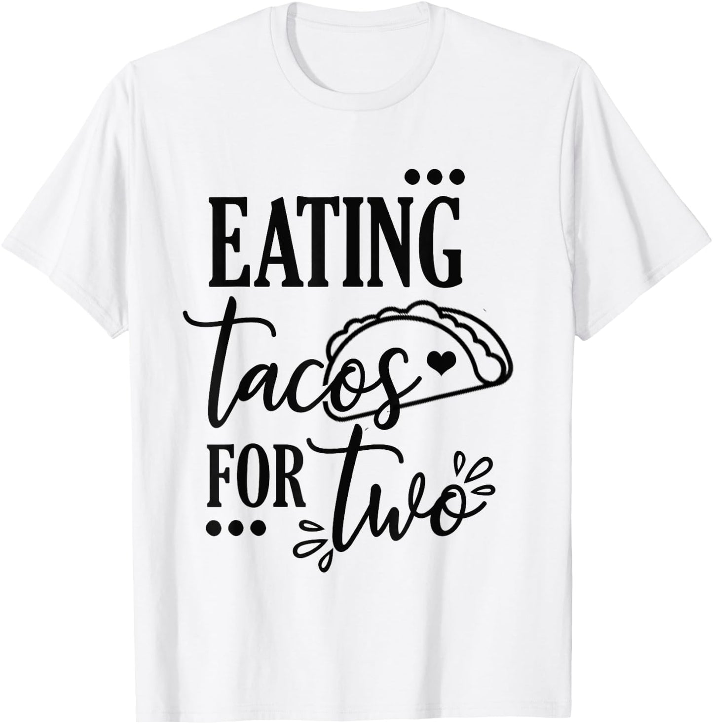 Taco Pregnancy Announcement Shirt Eating Tacos For Two T-Shirt - T-Shirt | White