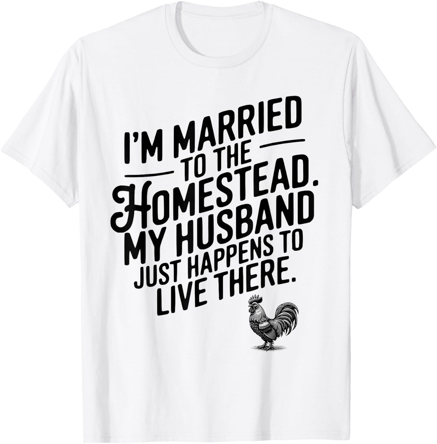 Married to the Homestead Funny Farm Wife Homesteader Quote T-Shirt - T-Shirt | White