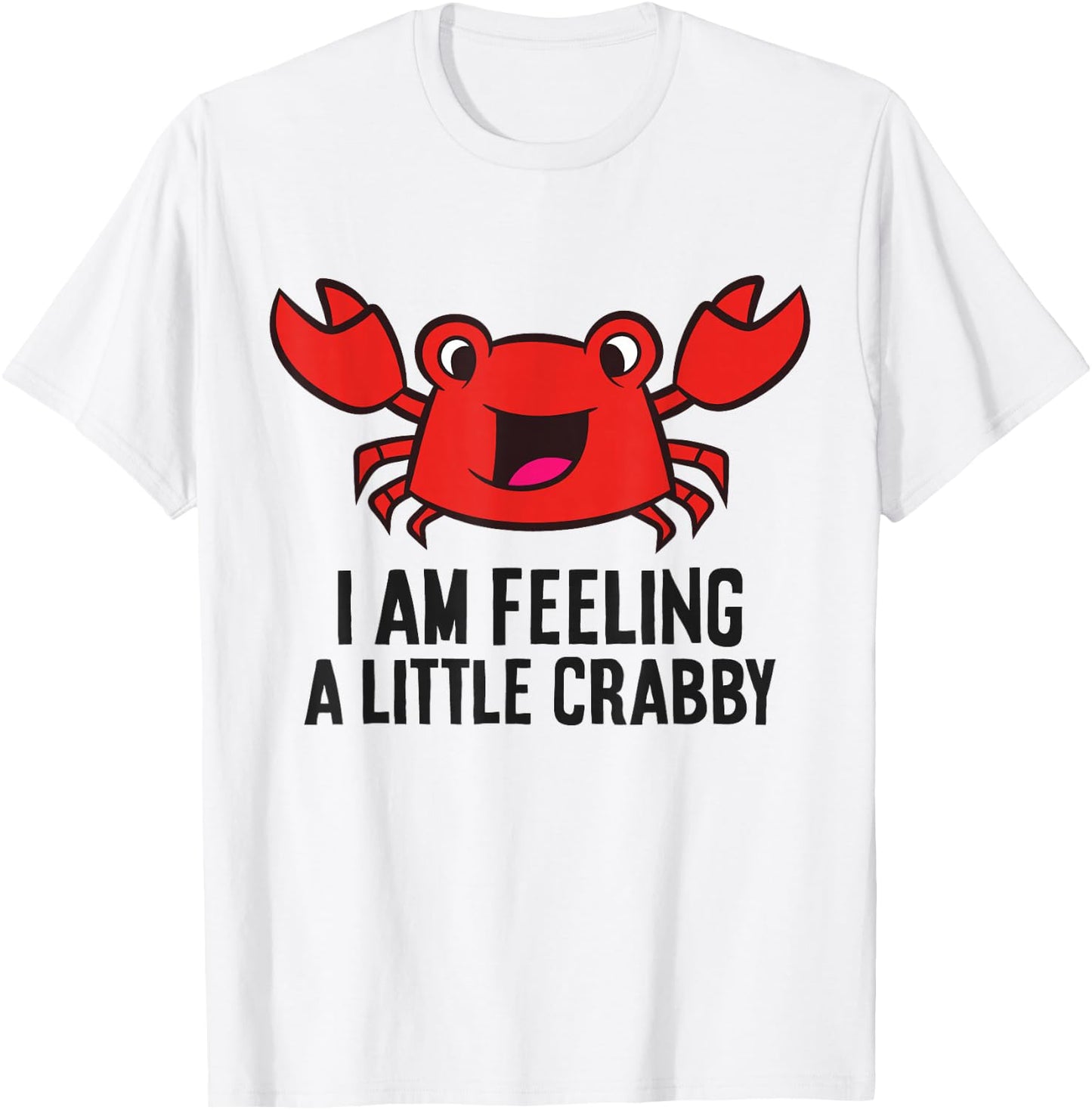 I Am Feeling A Little Crabby Cute Red Crab T-Shirt - T-Shirt | White