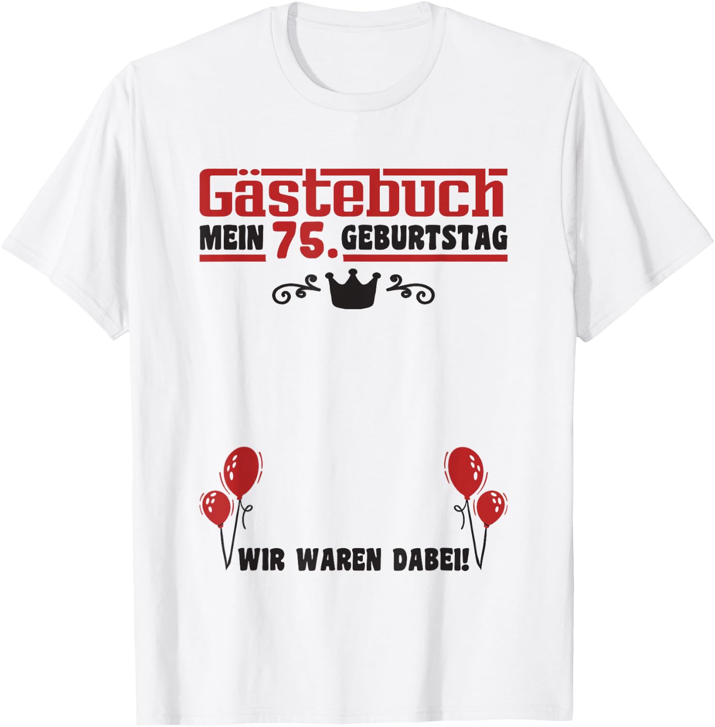 75 Years Guest List Man Woman Guest Book 75th Birthday , White T-Shirt - T-Shirt | White