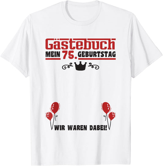 75 Years Guest List Man Woman Guest Book 75th Birthday , White T-Shirt - T-Shirt | White