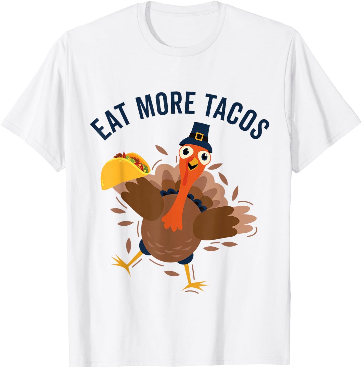 Eat Tacos Turkey Mexican Food Funny Thanksgiving T-Shirt - T-Shirt | White