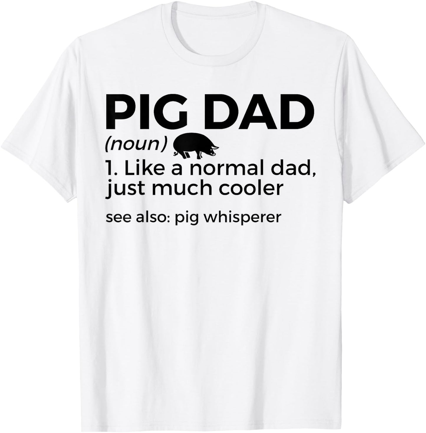 Pig Dad Definition Pig Whisperer Funny Farmer T-Shirt - T-Shirt | White