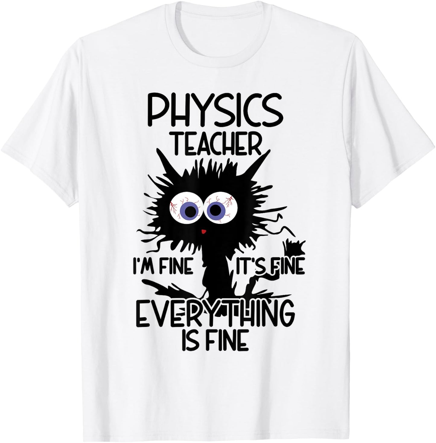 Physics Teacher It's Fine Cat Women T-Shirt - T-Shirt | White